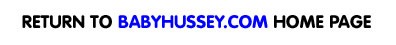 Return to BabyHussey.com Home Page